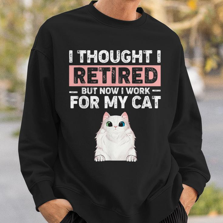 Ljwy I Though I Retired Now I Work For My Cat Pet Cat Lover Sweatshirt Gifts for Him
