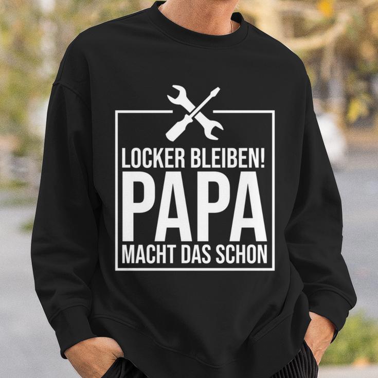 Locker Bleiben Papa Macht Das Schon -Ater Sweatshirt Geschenke für Ihn