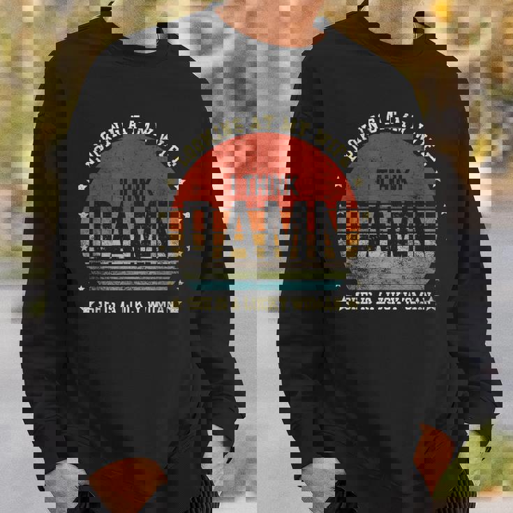 Looking At My Wife I Think She Is A Lucky Woman Father's Day Sweatshirt Gifts for Him