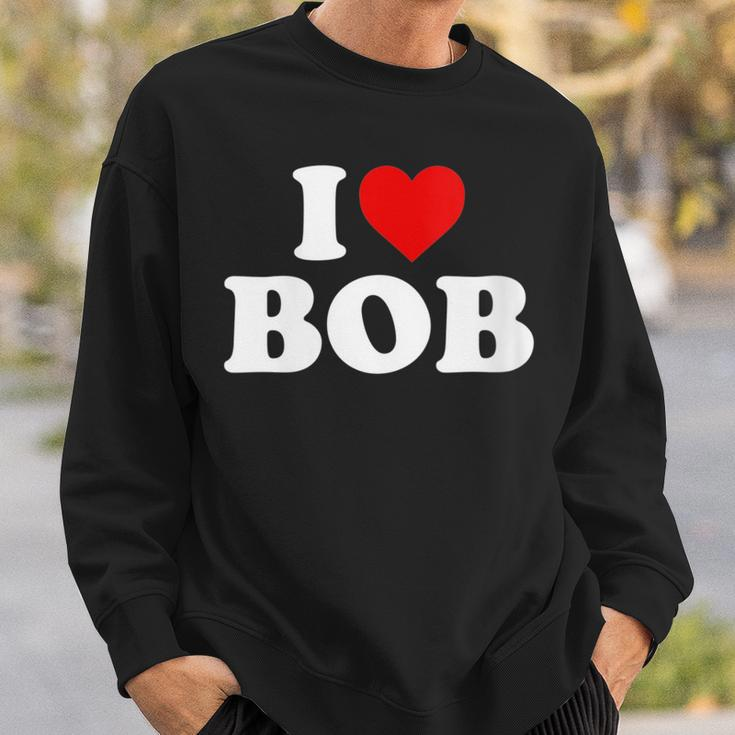 I Love Bob Heart Sweatshirt Gifts for Him
