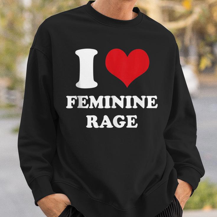 I Love Feminine Rage Sweatshirt Gifts for Him