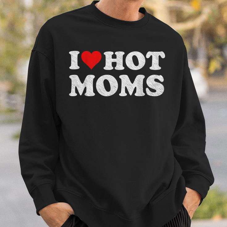 I Love Hot Moms I Heart Hot Moms Distressed Retro Vintage Sweatshirt Gifts for Him