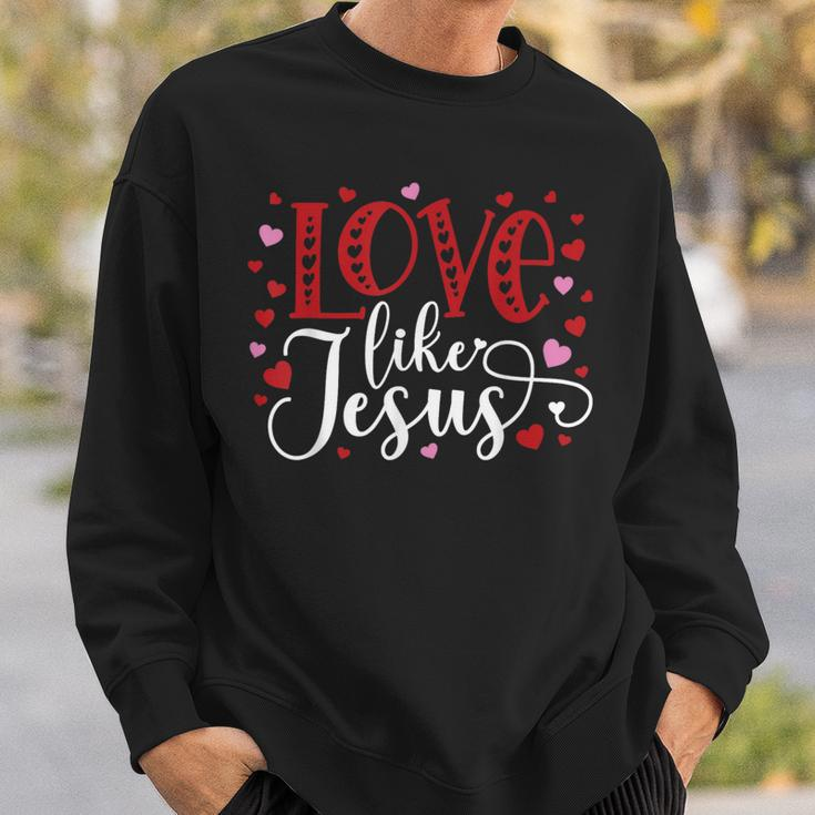 Love Like Jesus Valentines Day Hearts Sweatshirt Gifts for Him