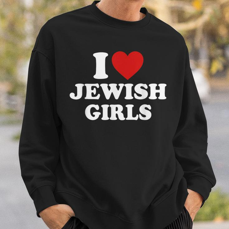 I Love Jewish Girls I Heart Jewish Girls Sweatshirt Gifts for Him