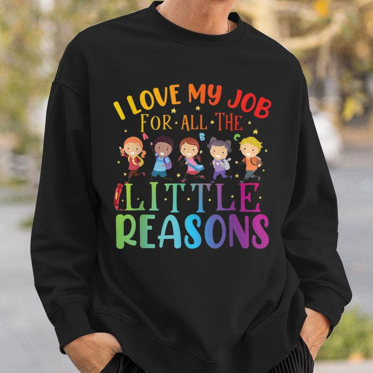 I Love My Job For All The Little Reasons Cute Teaching Sweatshirt Gifts for Him