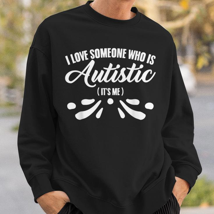I Love Someone Who Is Autistic Awareness Month Autism Sweatshirt Gifts for Him