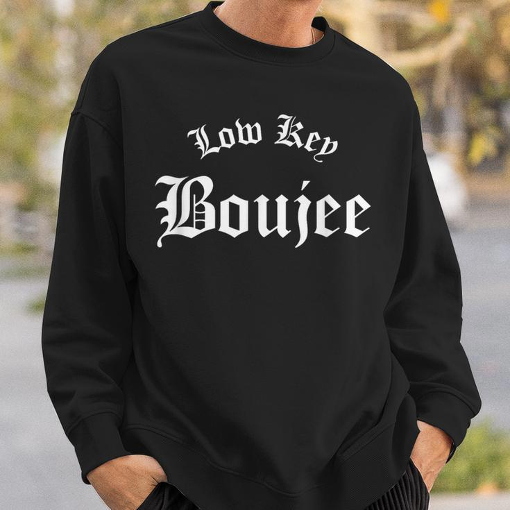 Low Key Boujee Sweatshirt Gifts for Him