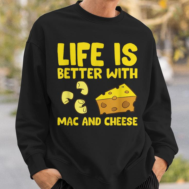 Mac & Cheese Life Is Better With Mac N Cheese Sweatshirt Gifts for Him