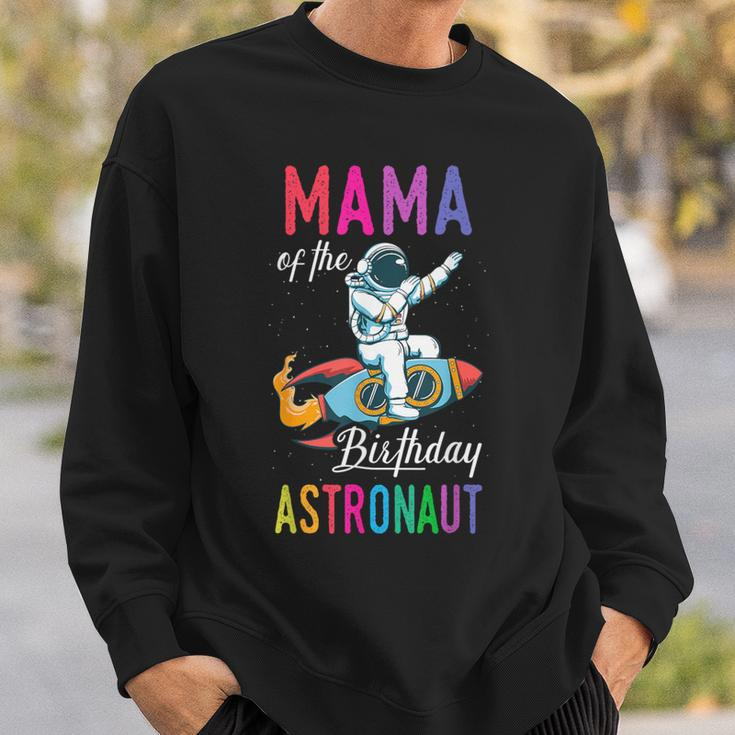 Mama Of The Birthday Astronaut Space Bday Party Celebration Sweatshirt Gifts for Him