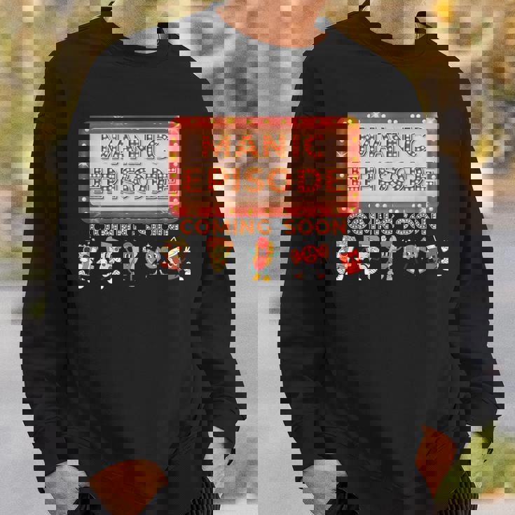 Manic Episode Coming Soon Sweatshirt Gifts for Him