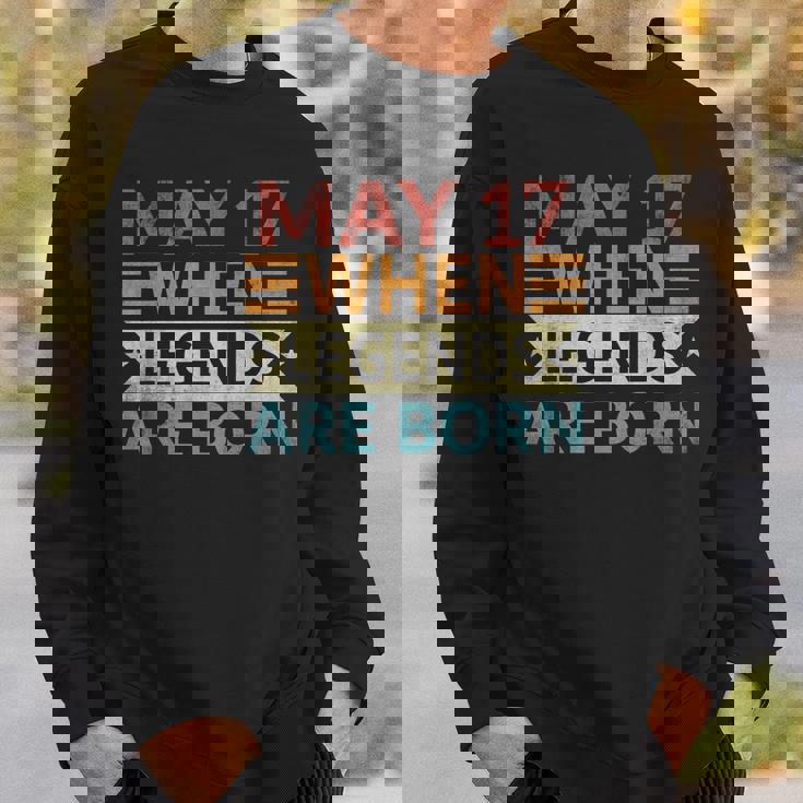 May 17 When Legends Are Born Happy Birthday Distressed Sweatshirt Gifts for Him