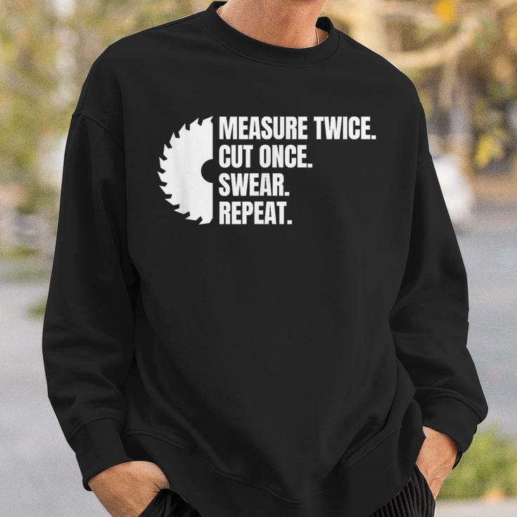 Measure Twice Cut Once Swear Repeat Sweatshirt Gifts for Him
