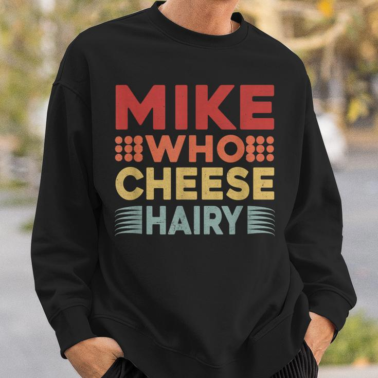 Mike Who Cheese Hairy Adult Meme Vintage Sweatshirt Gifts for Him