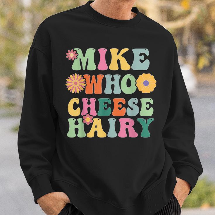 Mike Who Cheese Hairy MemeAdultSocial Media Joke Sweatshirt Gifts for Him