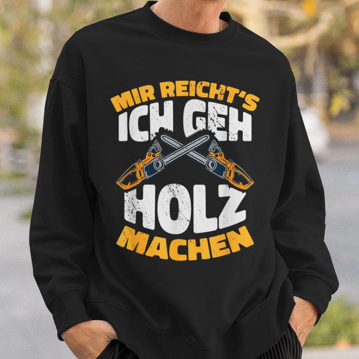 Mir Reichts Ich Geh Holz Machen Lumberjack Forest Worker Sweatshirt Geschenke für Ihn