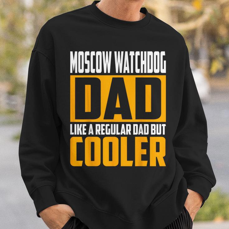 Moscow Watchdog Dad Like A Regular Dad But Cooler Sweatshirt Gifts for Him