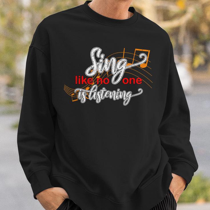 Music Lovers Singing Quote Sing Like No One Is Listening Sweatshirt Gifts for Him