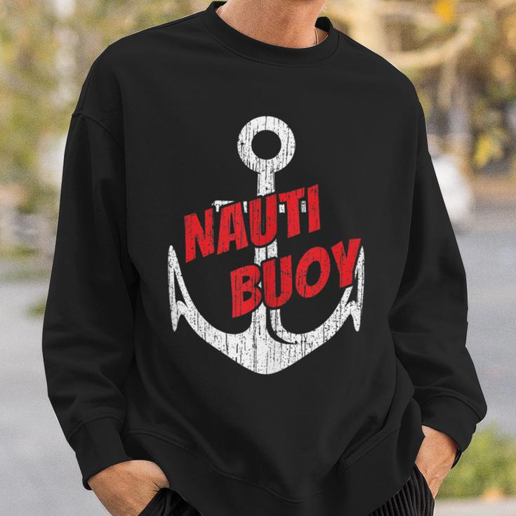 Nauti Buoy Boating Fun Lake Life Sailboat Motor Boat Sweatshirt Gifts for Him