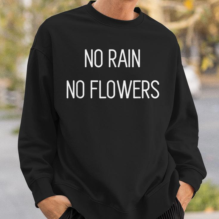 No Rain No Flowers Uplifting Motivational Slogan Sweatshirt Gifts for Him
