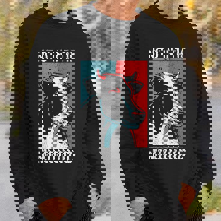 Not In The Mood Farm Farming Cow Sweatshirt Gifts for Him Not In The Mood Farm Farming Cow Sweatshirt Gifts for Him