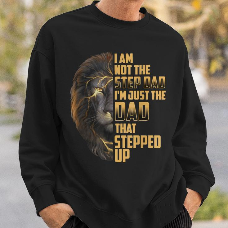 Im Not The Stepdad I'm The Dad That Stepped Up Fathers Day Sweatshirt Gifts for Him
