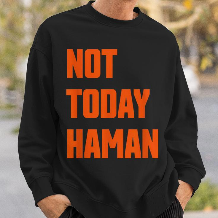 Not Today Haman Purim Queen Esther Party Costume Sweatshirt Gifts for Him