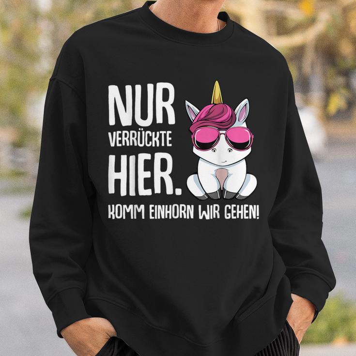 Nurerrückte Hier Komm Einhorn Wir Gehen Sarcasmus Sweatshirt Geschenke für Ihn