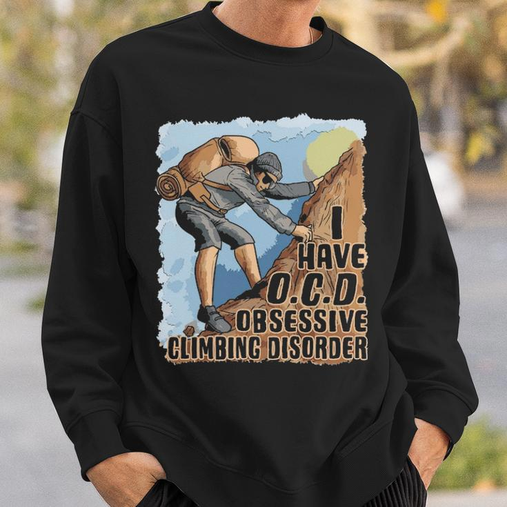 I Have Ocd Obsessive Climbing Disorder Rock Climbing Sweatshirt Gifts for Him