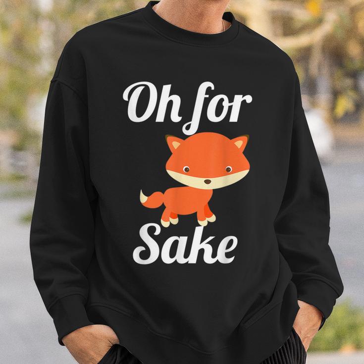 Oh For Fox Sake Cute Top For Boys Girls Adults Sweatshirt Gifts for Him