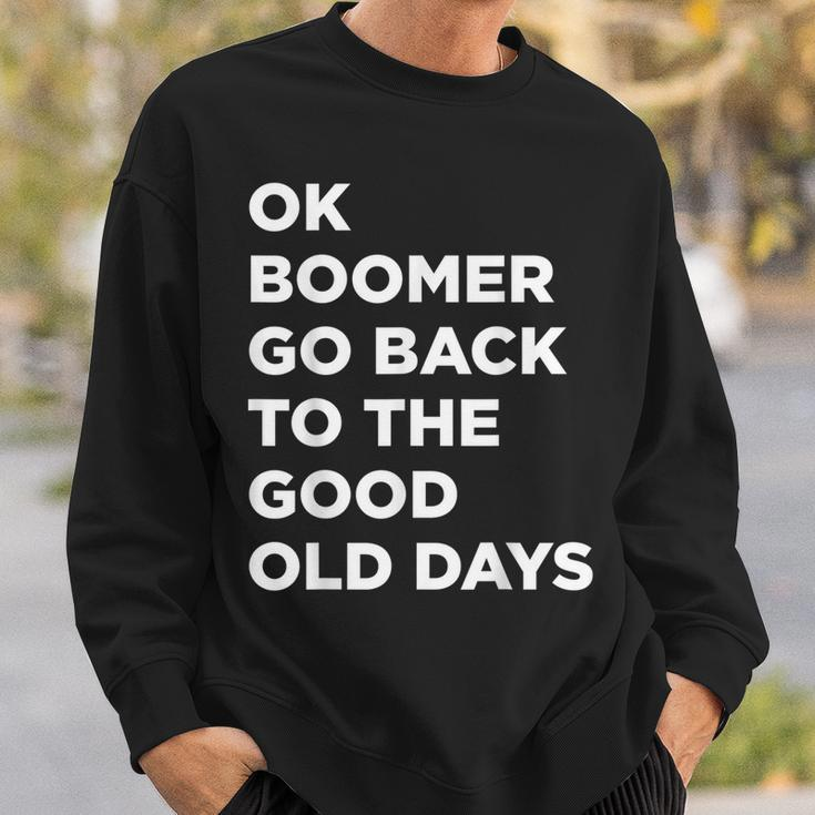 Ok Boomer Go Back To The Good Old Days Word Sweatshirt Gifts for Him