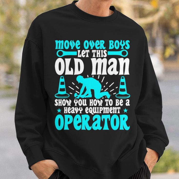 Old Man Heavy Equipment Operator Occupation Sweatshirt Gifts for Him