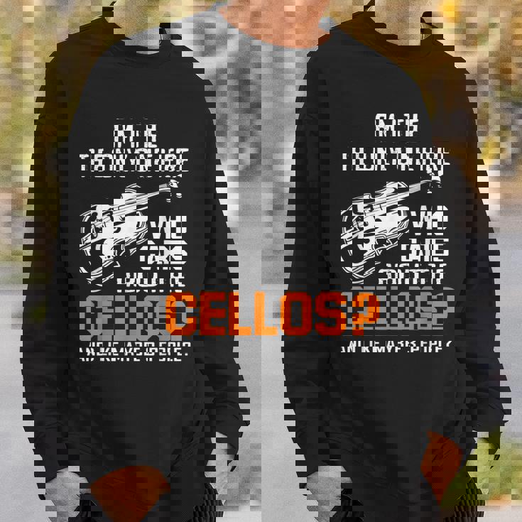 Am I The Only One Who Cares About Cellos Cello Sweatshirt Gifts for Him