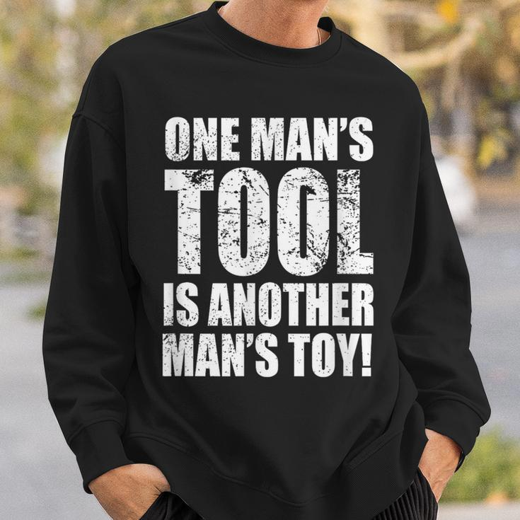 One Man's Tool Is Another Man's Toy Sweatshirt Gifts for Him