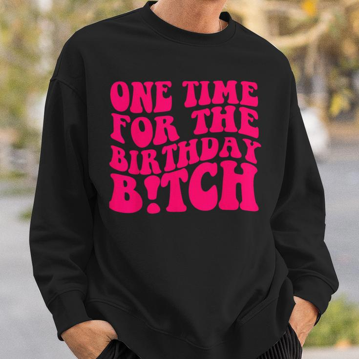 One Time For The Birthday Bitch Retro Sweatshirt Gifts for Him