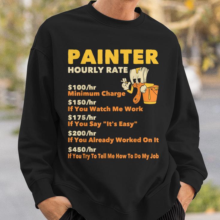 Painter Hourly Rate Wall Painting House Decorator er Sweatshirt Gifts for Him