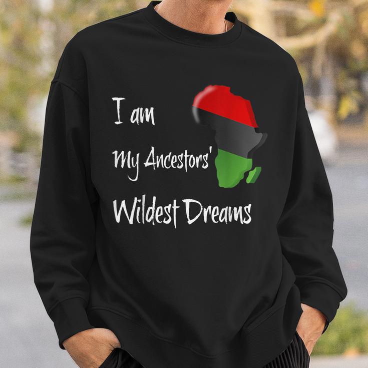 Pan African Flag I Am My Ancestors' Wildest Dreams Sweatshirt Gifts for Him