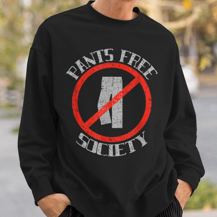 Pants Free Society For Comfort Lovers Sweatshirt Gifts for Him