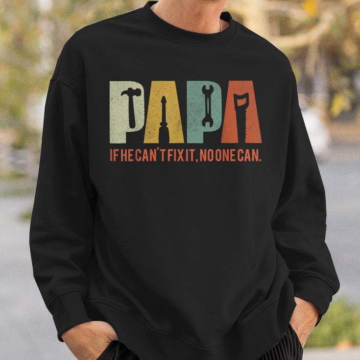 Papa If He Cant Fix It No One Can Fathers Day Dad Sweatshirt Gifts for Him