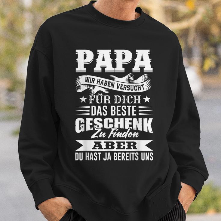 Papa Wir Habenersucht Das Beste Geschenk Zu Finden Sweatshirt Geschenke für Ihn