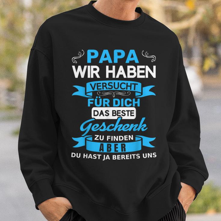 Papa Wir Habenersucht Für Dich Das Beste Geschenk Sweatshirt Geschenke für Ihn