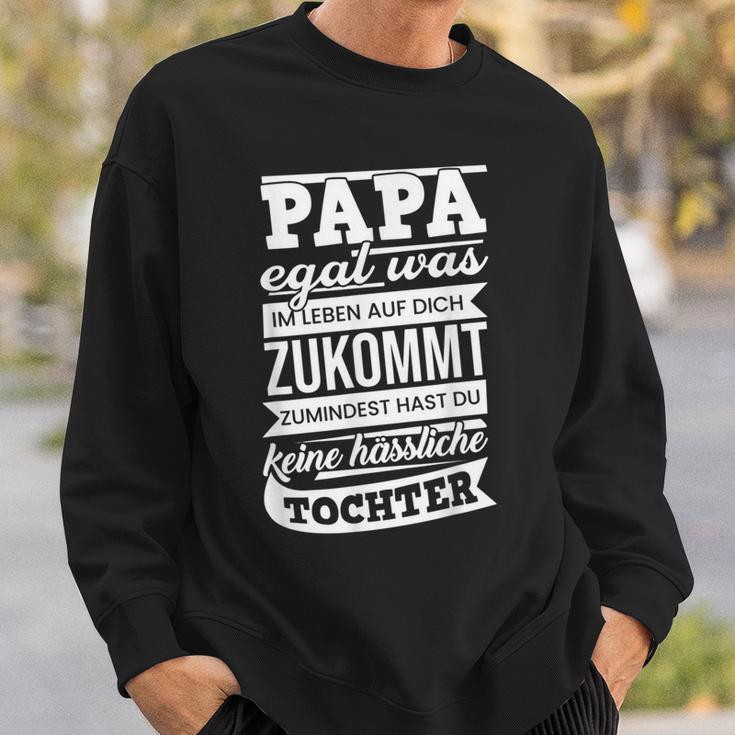 Papa Zumindest Hast Du Keine Hässliche Tochteratertag Papa Sweatshirt Geschenke für Ihn