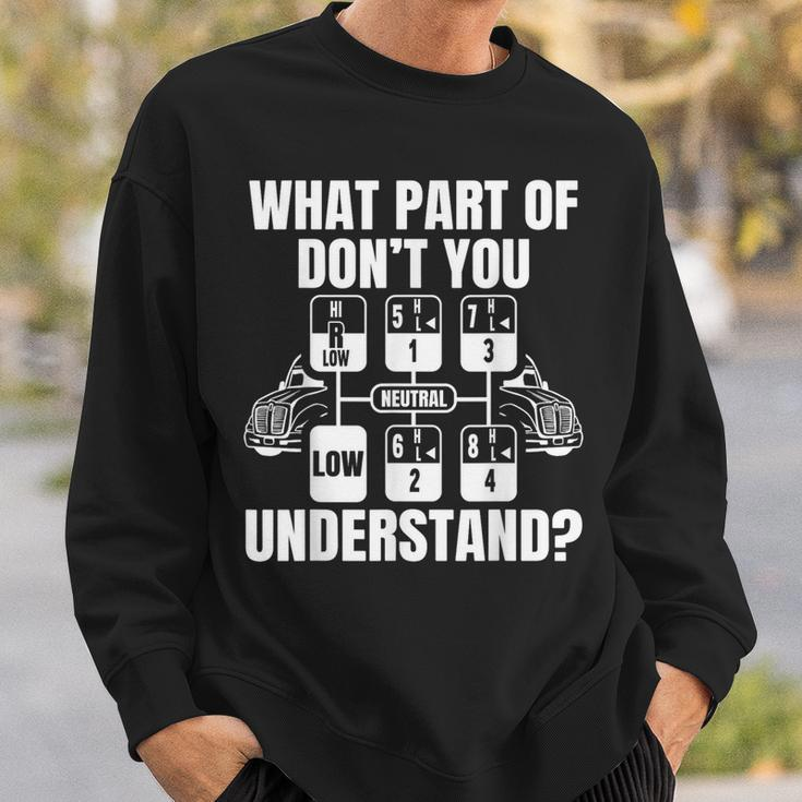What Part Of Don't You Understand Trucker Truck Driver Sweatshirt Gifts for Him