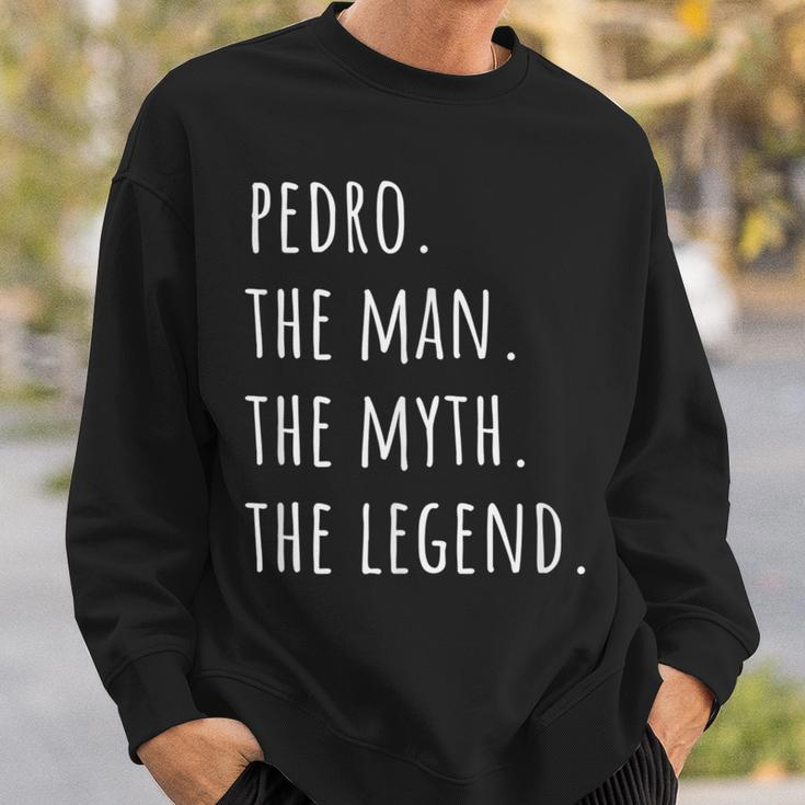 Pedro The Man The Myth The Legend Sweatshirt Gifts for Him