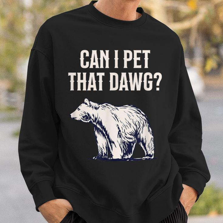 Can I Pet That Dawg Bear Meme Southern Accent Sweatshirt Gifts for Him