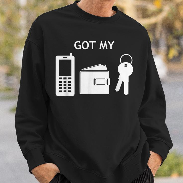 Got My Phone Wallet Keys Sweatshirt Gifts for Him