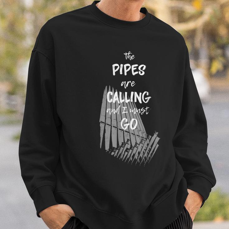 The Pipes Are Calling And I Must Go Pipe Organ Sweatshirt Gifts for Him