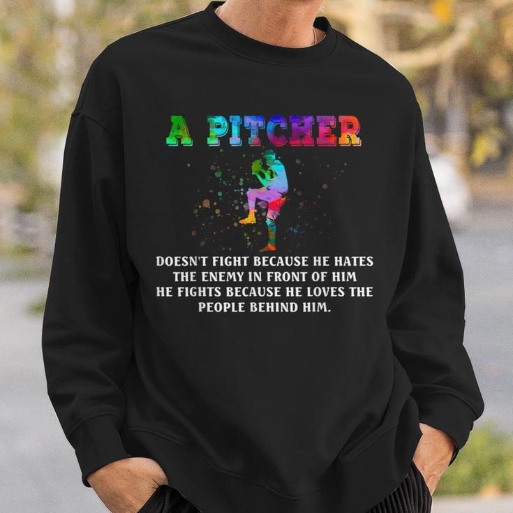 A Pitcher Doesn't Fight Because He Hates The Enemy Baseball Sweatshirt Gifts for Him
