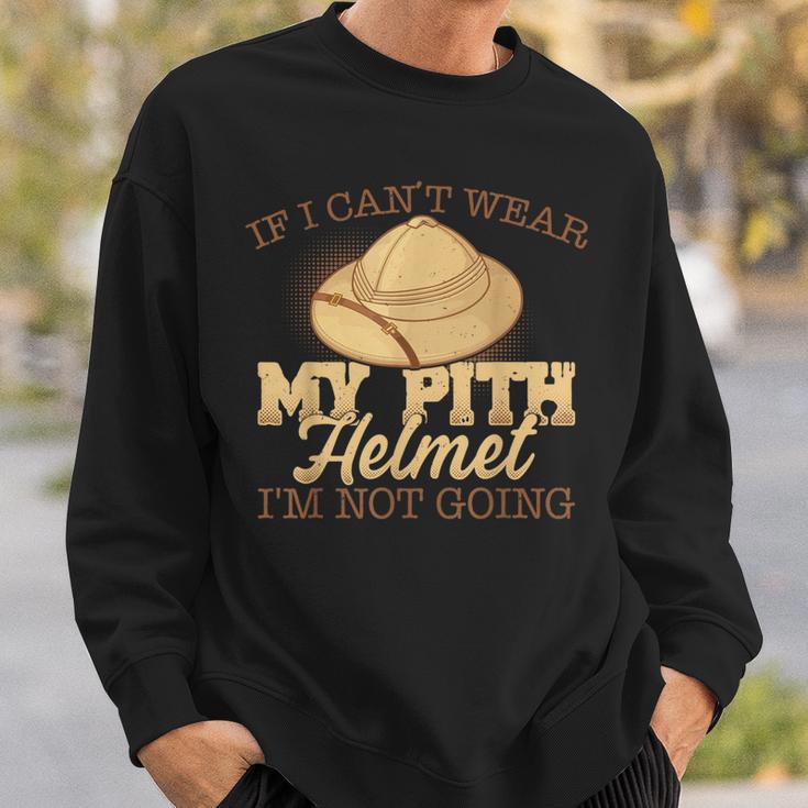 Pith Helmet Lovers I'm Not Going Sweatshirt Gifts for Him