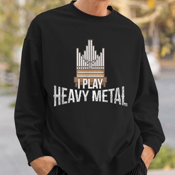 I Play Heavy Metal Church Organist Pipe Organ Player Sweatshirt Gifts for Him