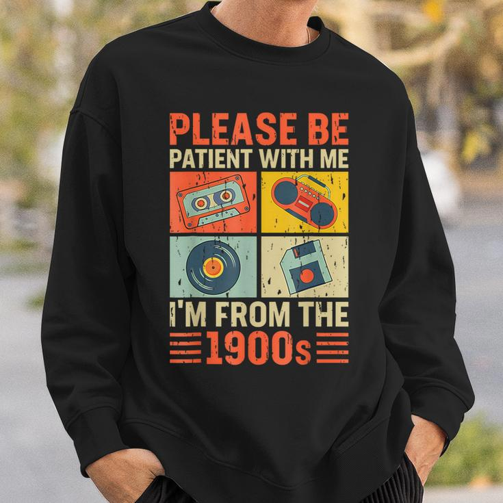 Please Be Patient With Me Im From The 1900S Sweatshirt Gifts for Him